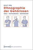Ethnographie der Gehrlosen. Kultur - Kommunikation - Gemeinschaft.