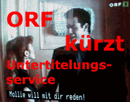 ORF, Untertitel: ORF krzt Untertitelungsservice, UT: Mollie will mit dir reden!