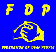 FDP = Federation of Deaf People