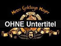 Logo von Metro Goldwyn Mayer, Untertitel: OHNE Untertitel