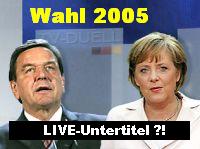 Wahl 2005 Kanzlerduell, Live-Untertitel ?!