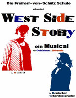 Plakat - Die Freiherr-von-Schtz Schule prsentiert WEST SIDE STORY ein Musical fr Gehrlose & Hrende in Deutsch und in Deutscher Gebrdensprache